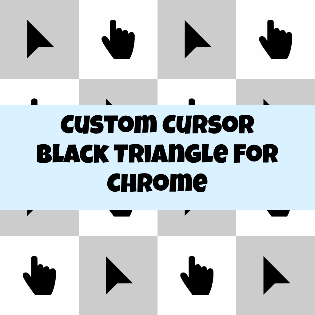 Custom Cursor Black Triangle For Chrome